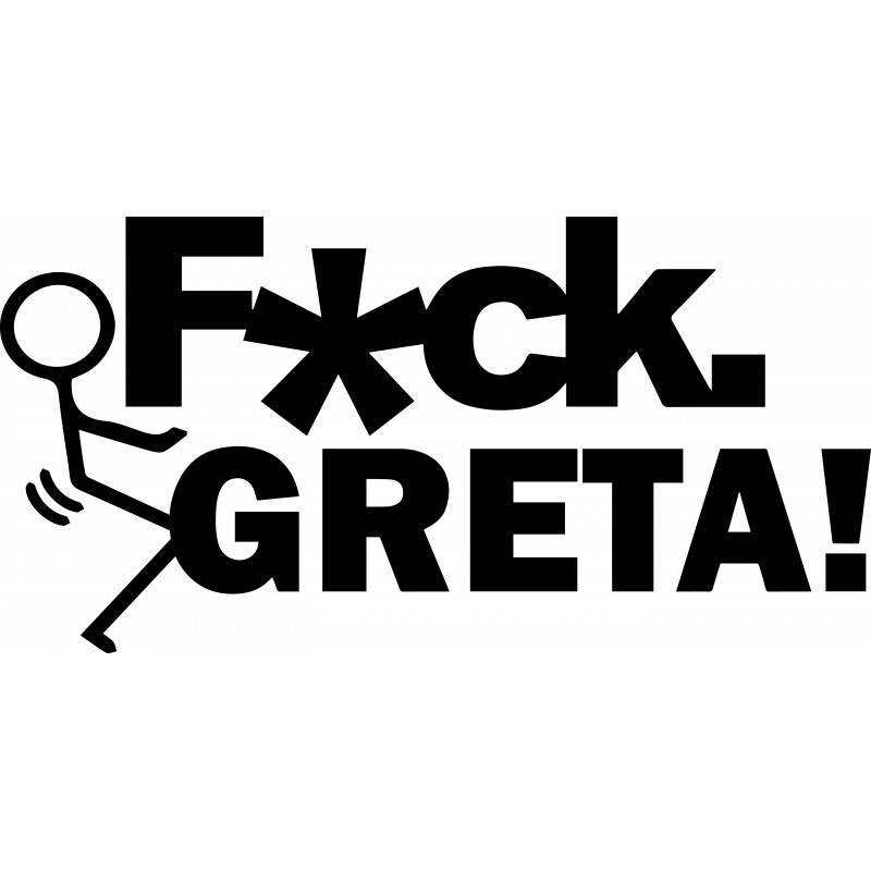 F*ck Greta!